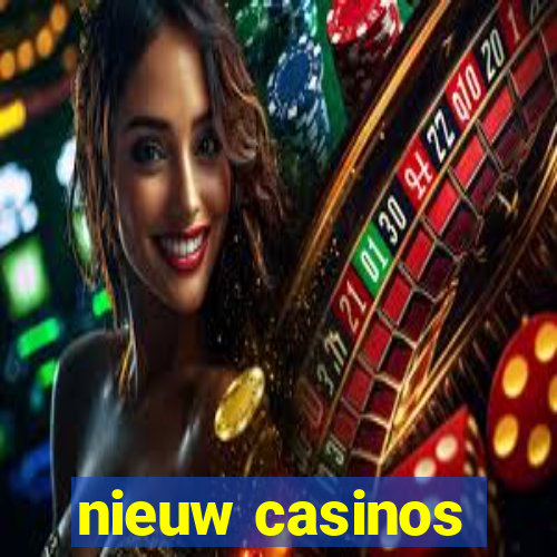 nieuw casinos