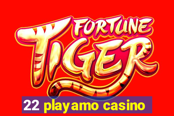 22 playamo casino