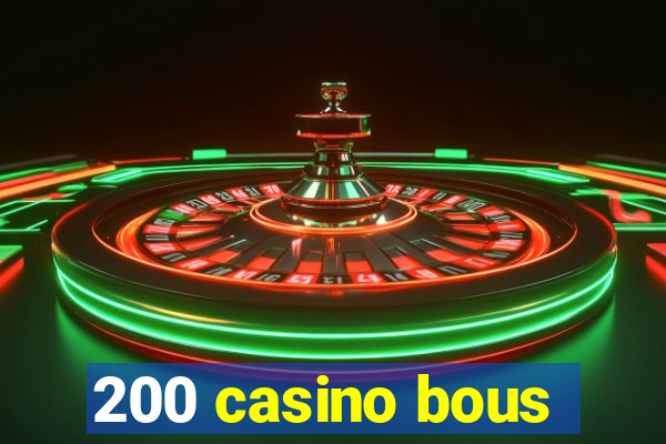 200 casino bous