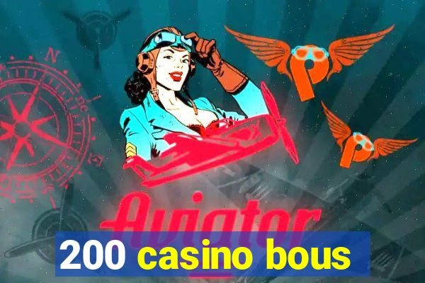 200 casino bous