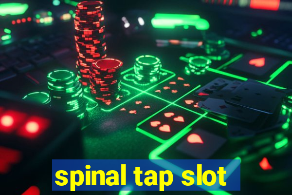 spinal tap slot