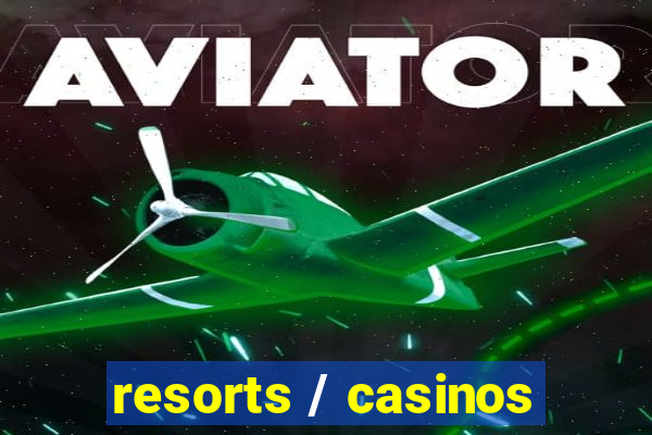 resorts / casinos