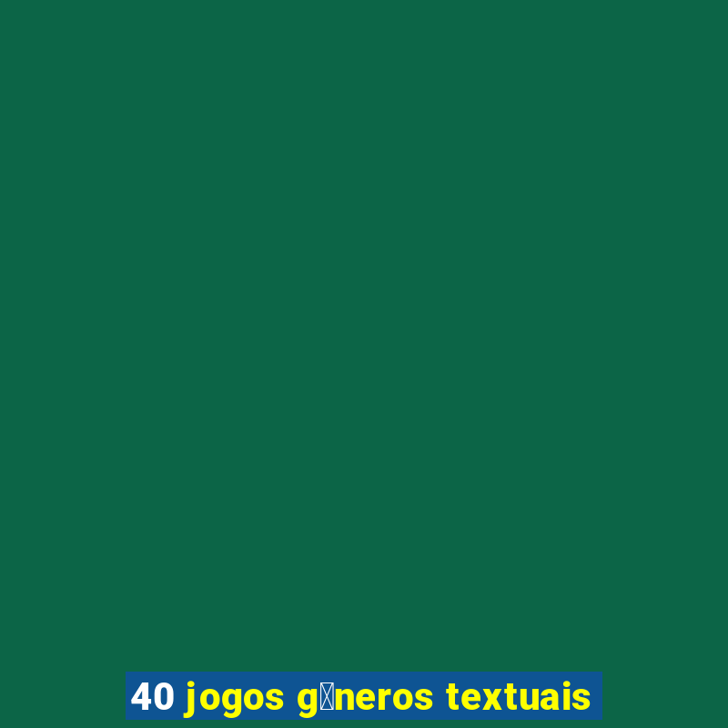 40 jogos g锚neros textuais