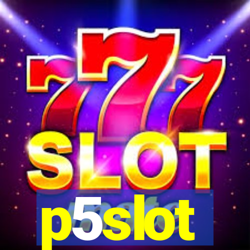 p5slot