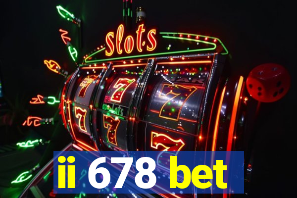 ii 678 bet