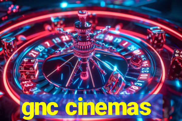 gnc cinemas