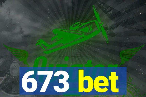 673 bet