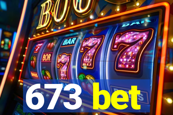 673 bet