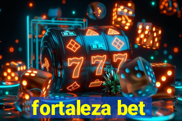 fortaleza bet