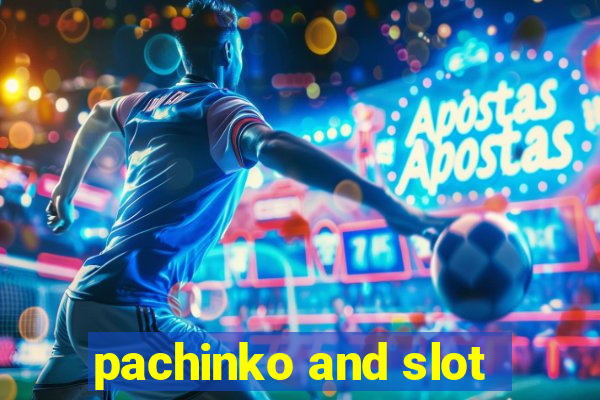 pachinko and slot