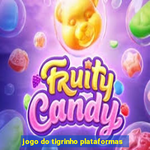 jogo do tigrinho plataformas