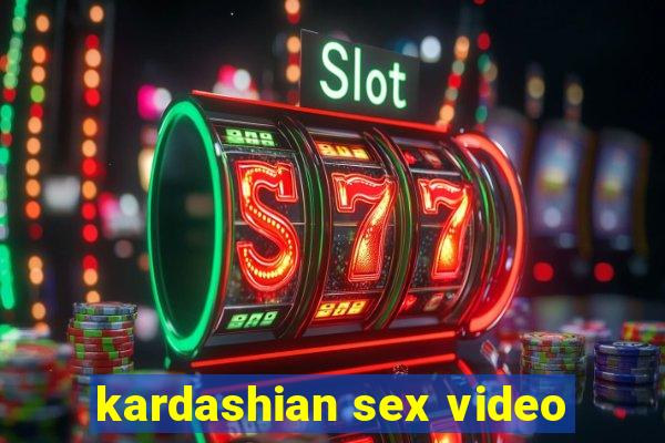 kardashian sex video