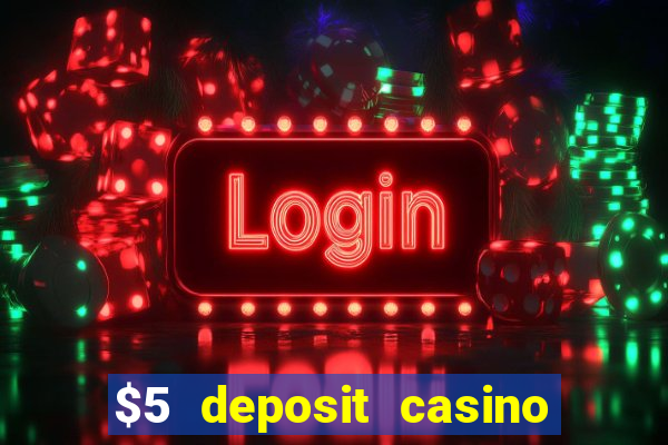 $5 deposit casino mega moolah