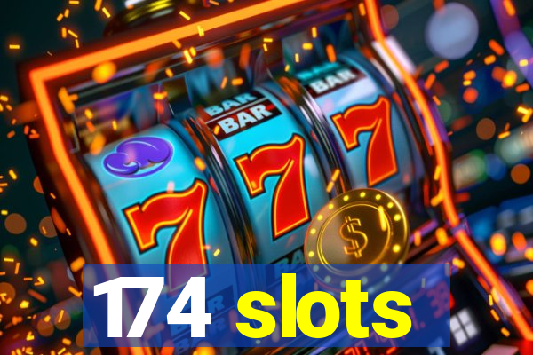 174 slots