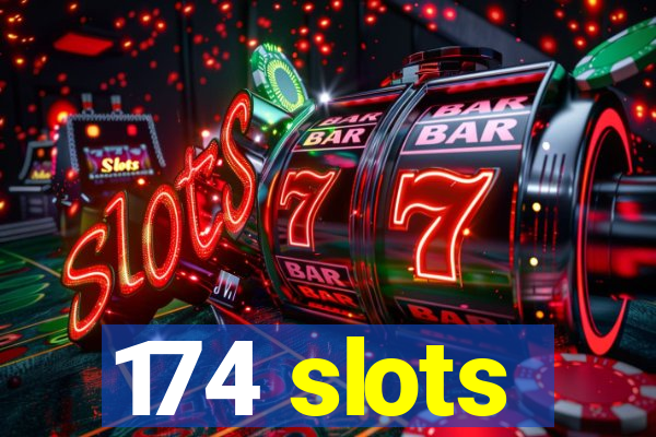 174 slots