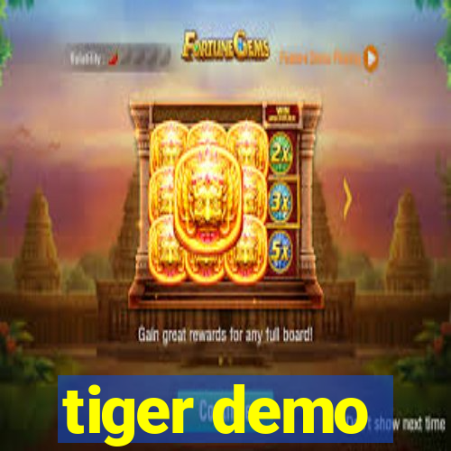 tiger demo