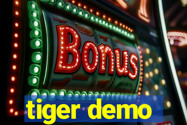 tiger demo