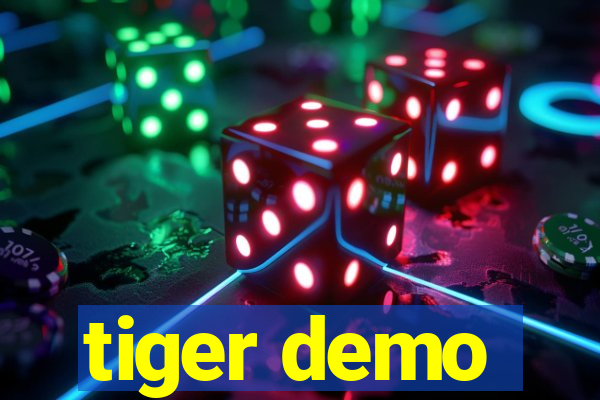 tiger demo