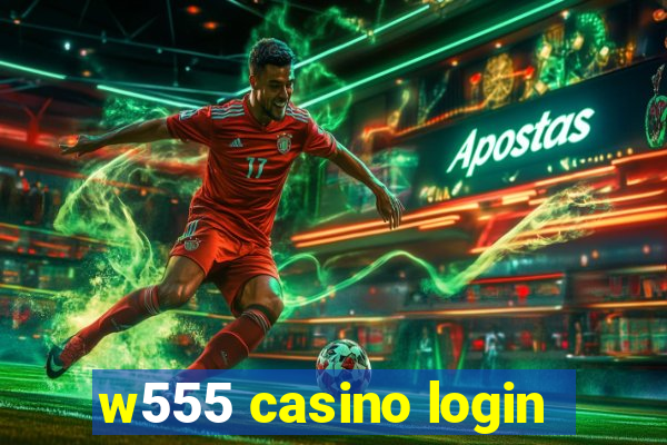 w555 casino login