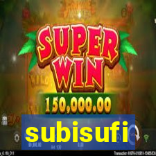 subisufi