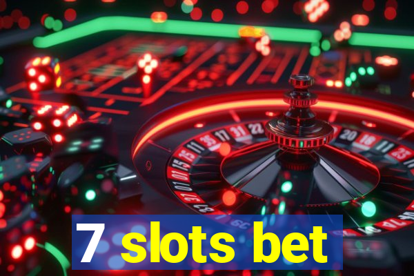 7 slots bet