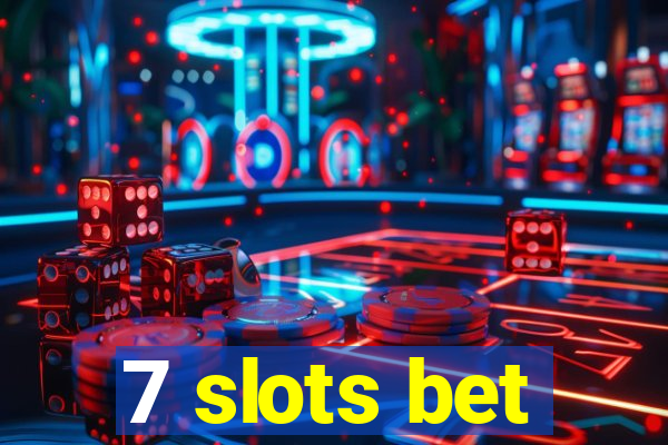 7 slots bet