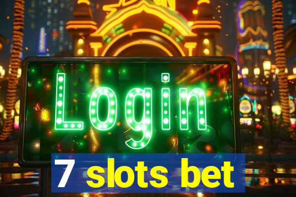 7 slots bet