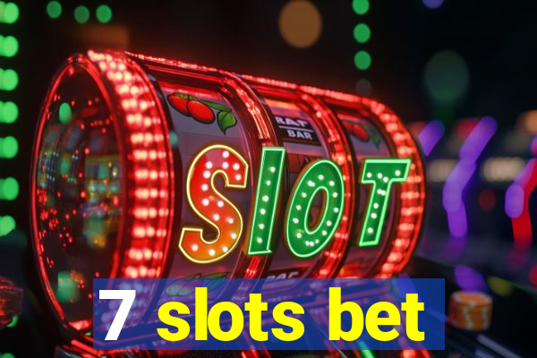 7 slots bet