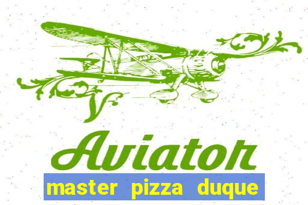 master pizza duque de caxias parque fluminense