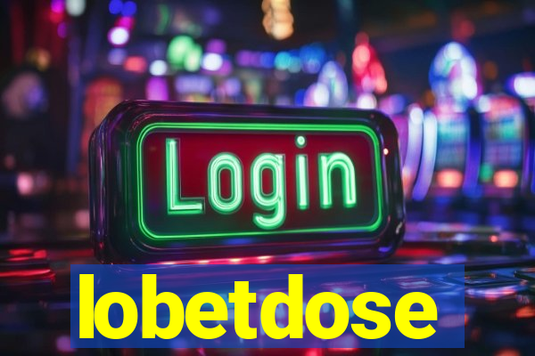 lobetdose