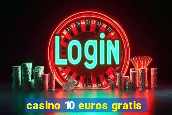 casino 10 euros gratis