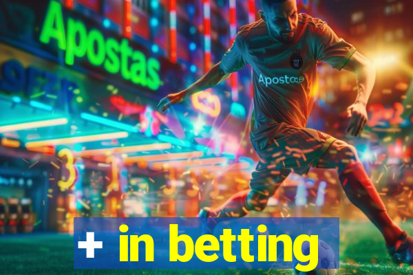 + in betting