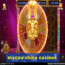 macau china casinos