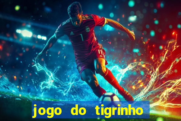 jogo do tigrinho jogo de azar