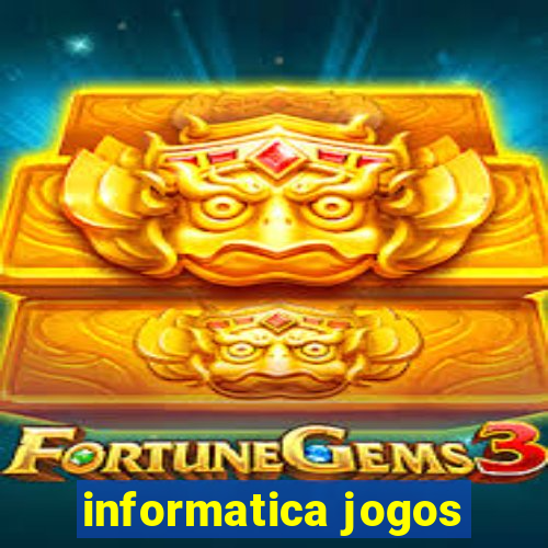 informatica jogos