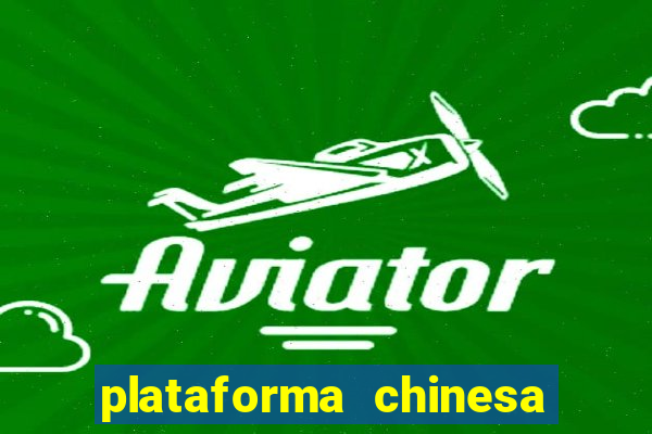 plataforma chinesa do jogo do tigrinho