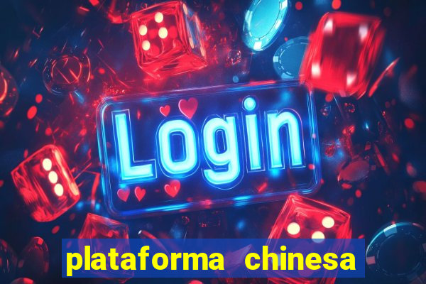 plataforma chinesa do jogo do tigrinho