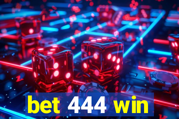 bet 444 win