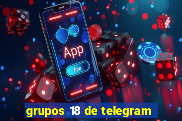 grupos 18 de telegram