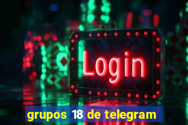 grupos 18 de telegram