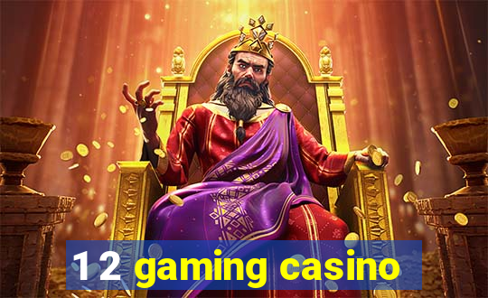 1 2 gaming casino