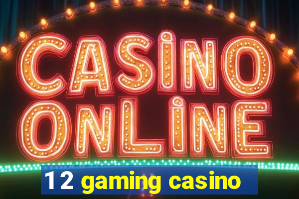 1 2 gaming casino