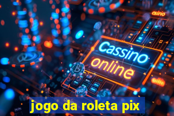 jogo da roleta pix