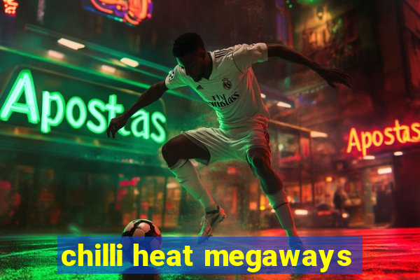 chilli heat megaways