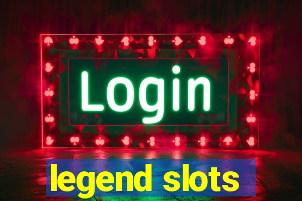 legend slots