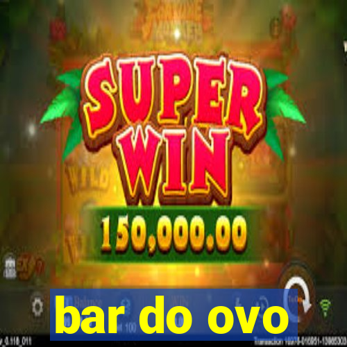 bar do ovo