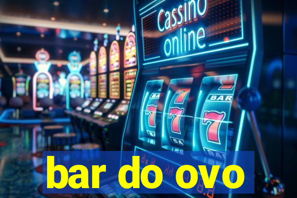 bar do ovo