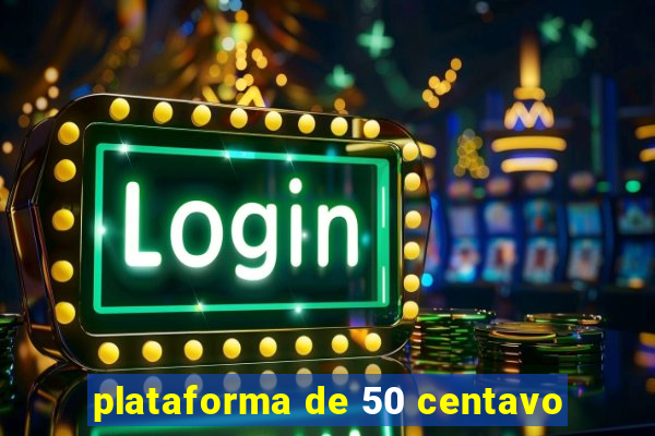 plataforma de 50 centavo