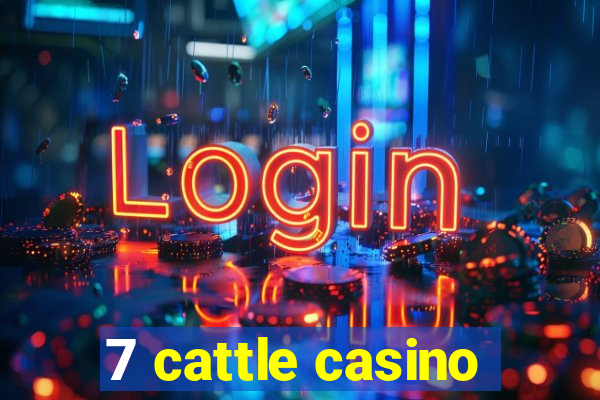 7 cattle casino