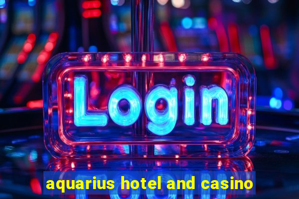 aquarius hotel and casino